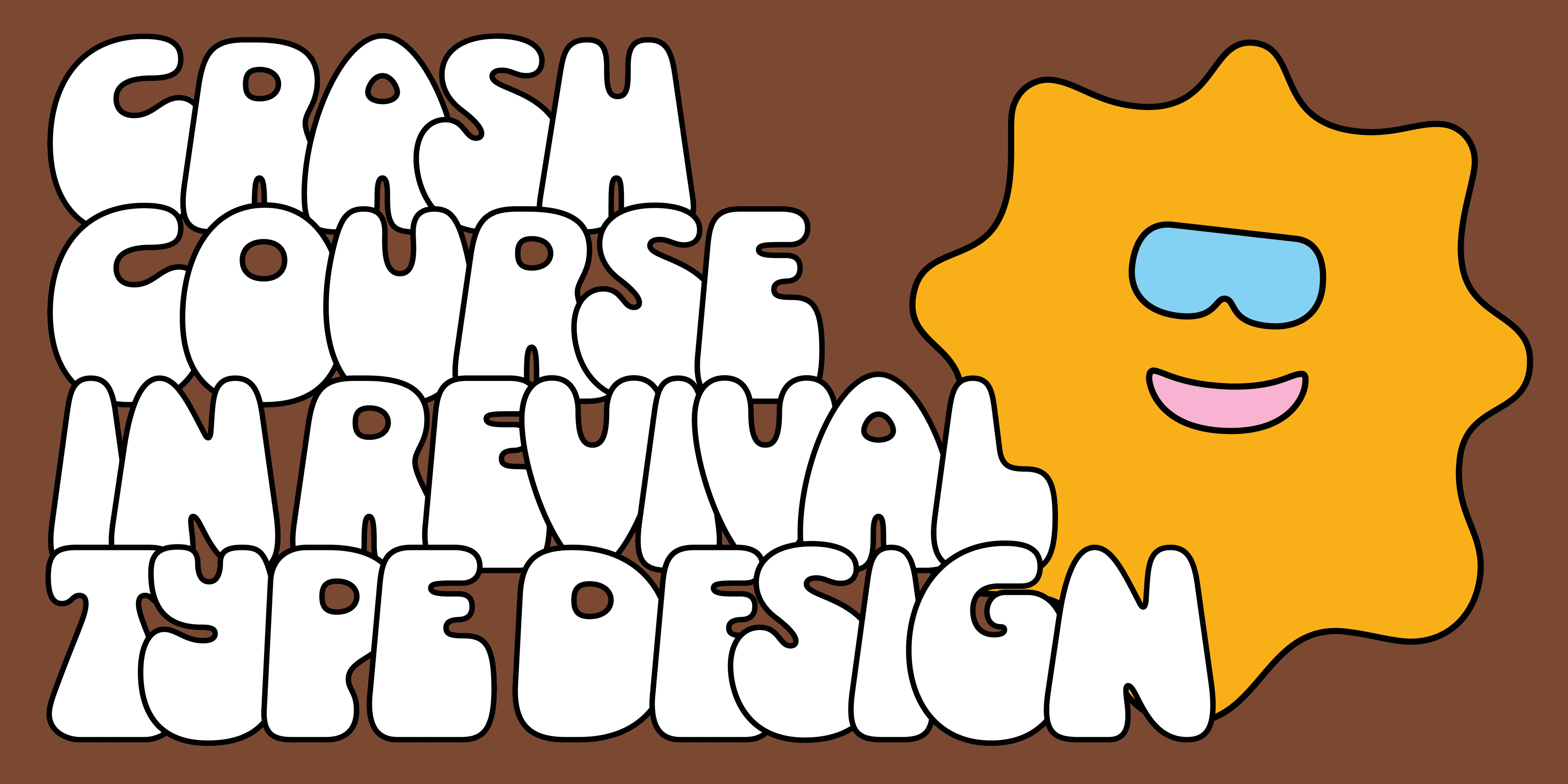 An image of the title "Crash Course in Revival Type Design" set on white type with a yellow sun next to it over a brown background.